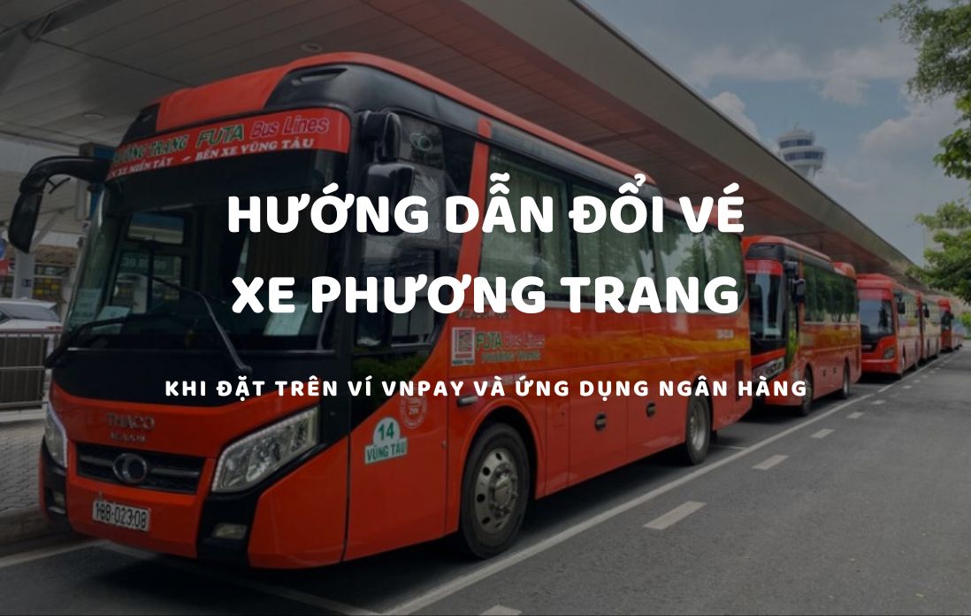 đổi v&eacute; xe Phương Trang