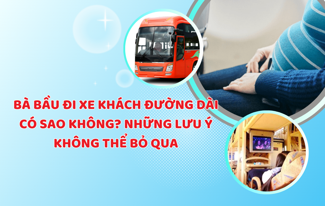 b&agrave; bầu đi xe kh&aacute;ch đường d&agrave;i c&oacute; sao kh&ocirc;ng